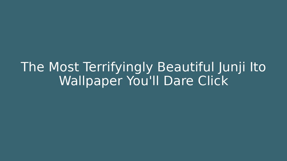 The Most Terrifyingly Beautiful Junji Ito Wallpaper You'll Dare Click