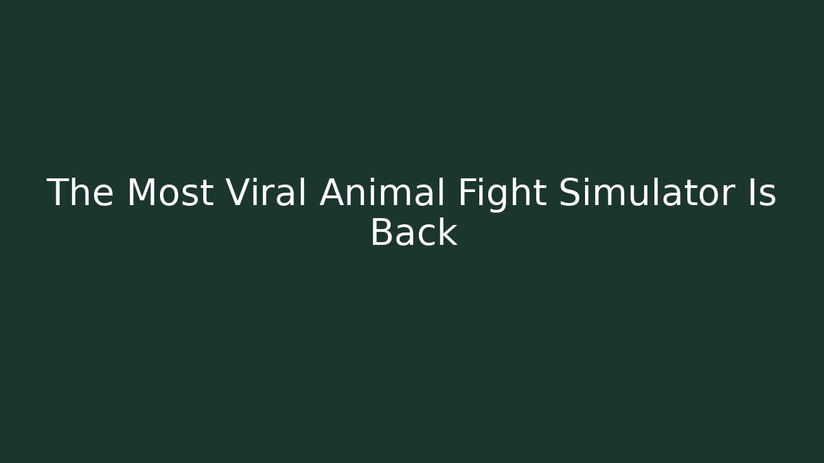 The Most Viral Animal Fight Simulator Is Back