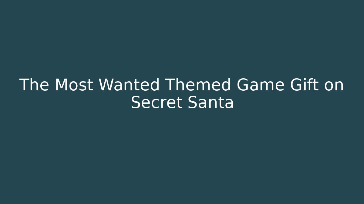 The Most Wanted Themed Game Gift on Secret Santa