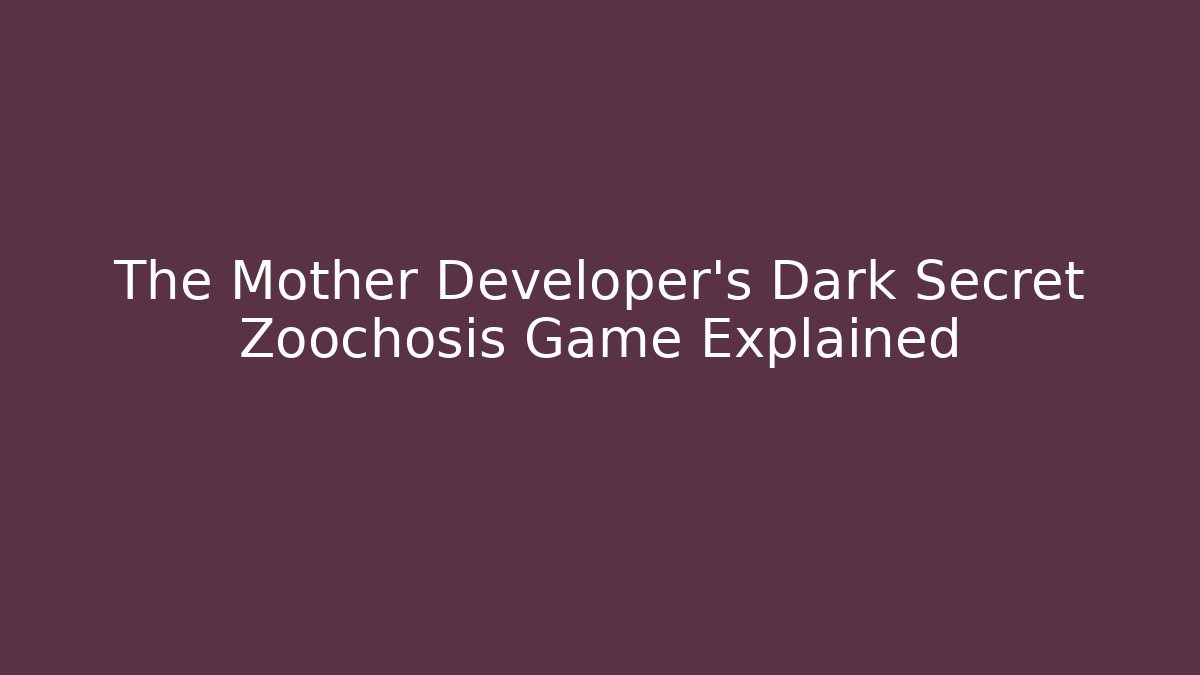 The Mother Developer's Dark Secret Zoochosis Game Explained