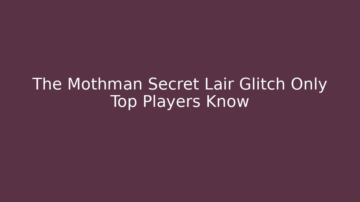 The Mothman Secret Lair Glitch Only Top Players Know