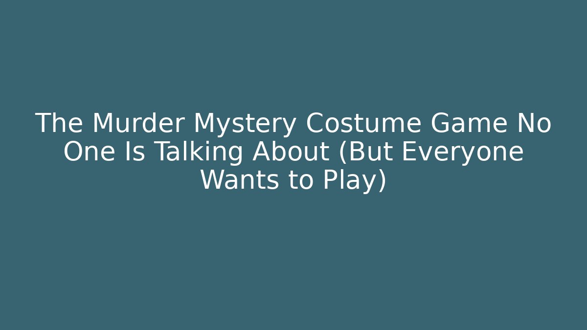 The Murder Mystery Costume Game No One Is Talking About (But Everyone Wants to Play)