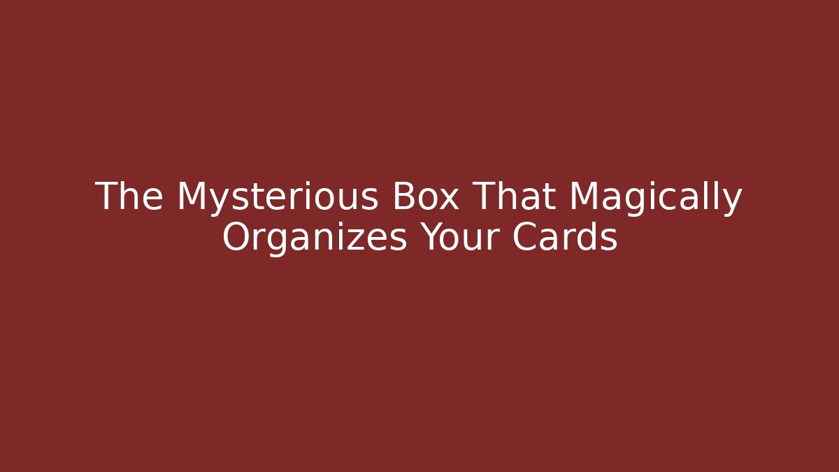 The Mysterious Box That Magically Organizes Your Cards - Create More Assets