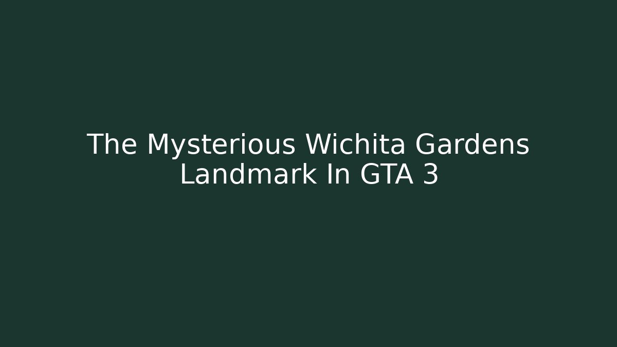 The Mysterious Wichita Gardens Landmark In GTA 3