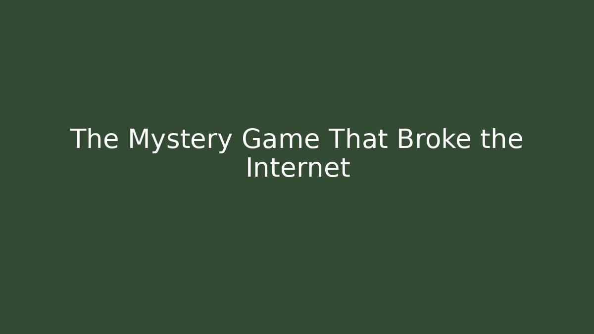 The Mystery Game That Broke the Internet - Create More Assets