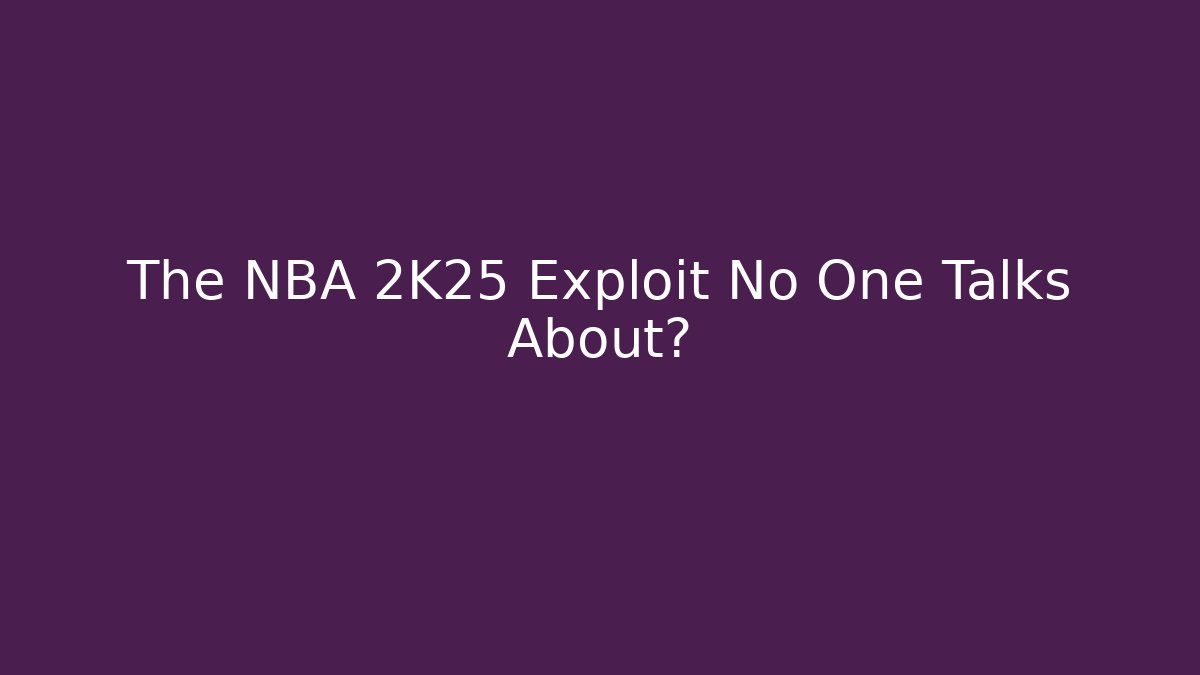 The NBA 2K25 Exploit No One Talks About?