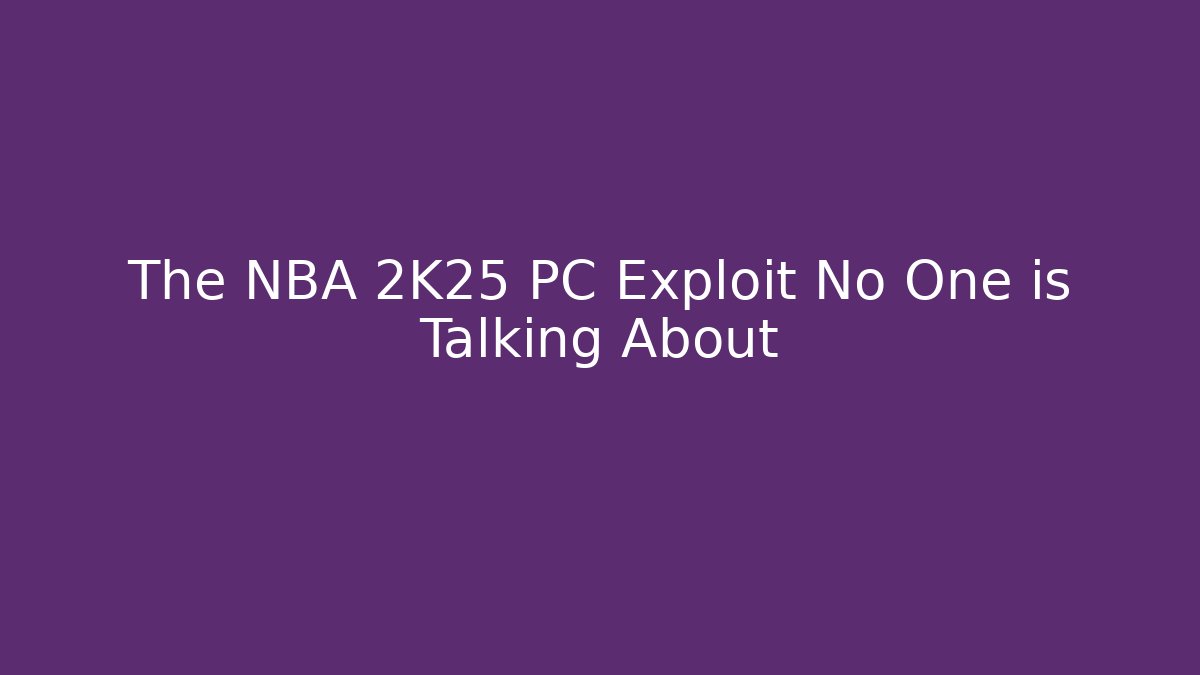 The NBA 2K25 PC Exploit No One is Talking About - Create More Assets