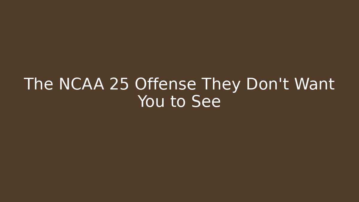 The NCAA 25 Offense They Don't Want You to See