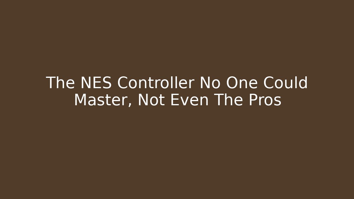The NES Controller No One Could Master, Not Even The Pros - Create More Assets