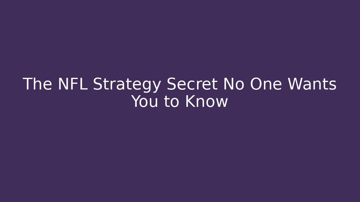 The NFL Strategy Secret No One Wants You to Know