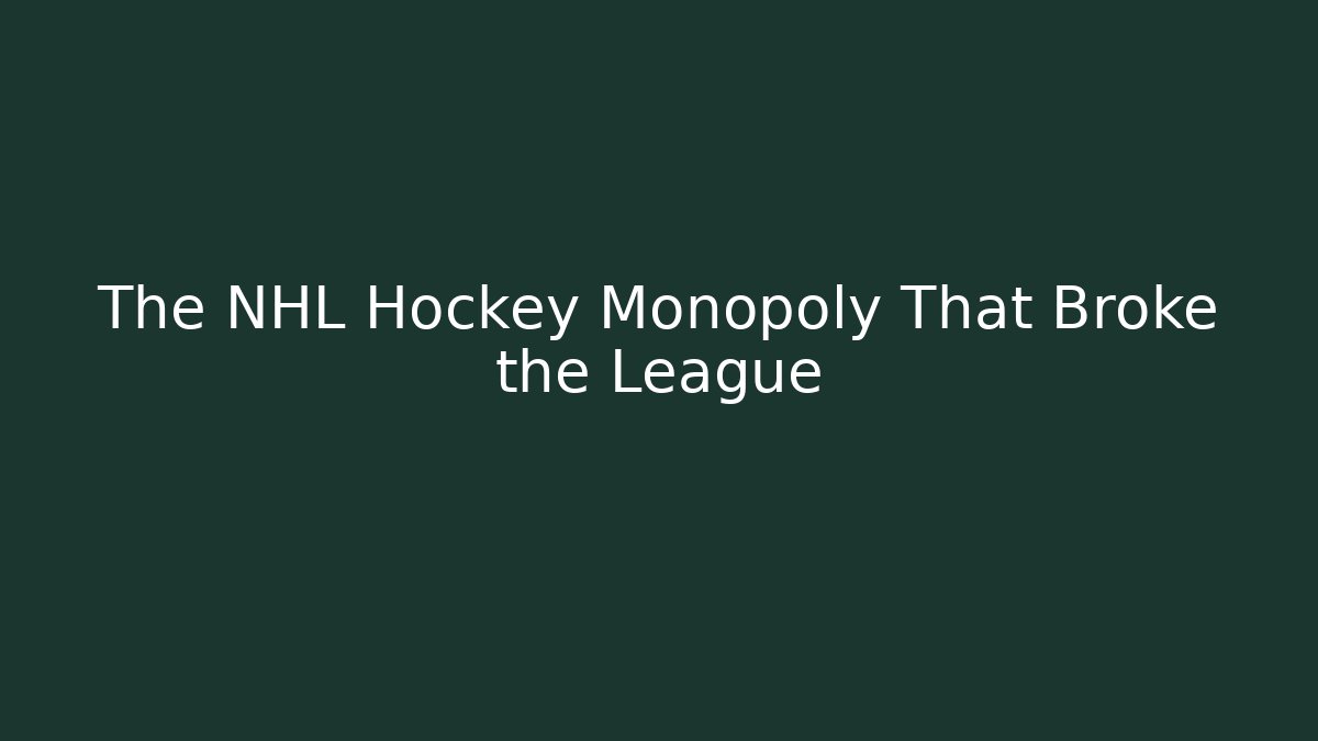 The NHL Hockey Monopoly That Broke the League