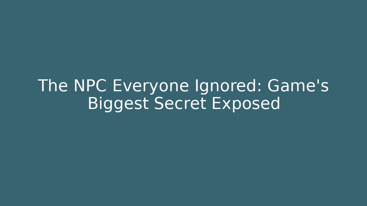 The NPC Everyone Ignored: Game's Biggest Secret Exposed - Create More Assets