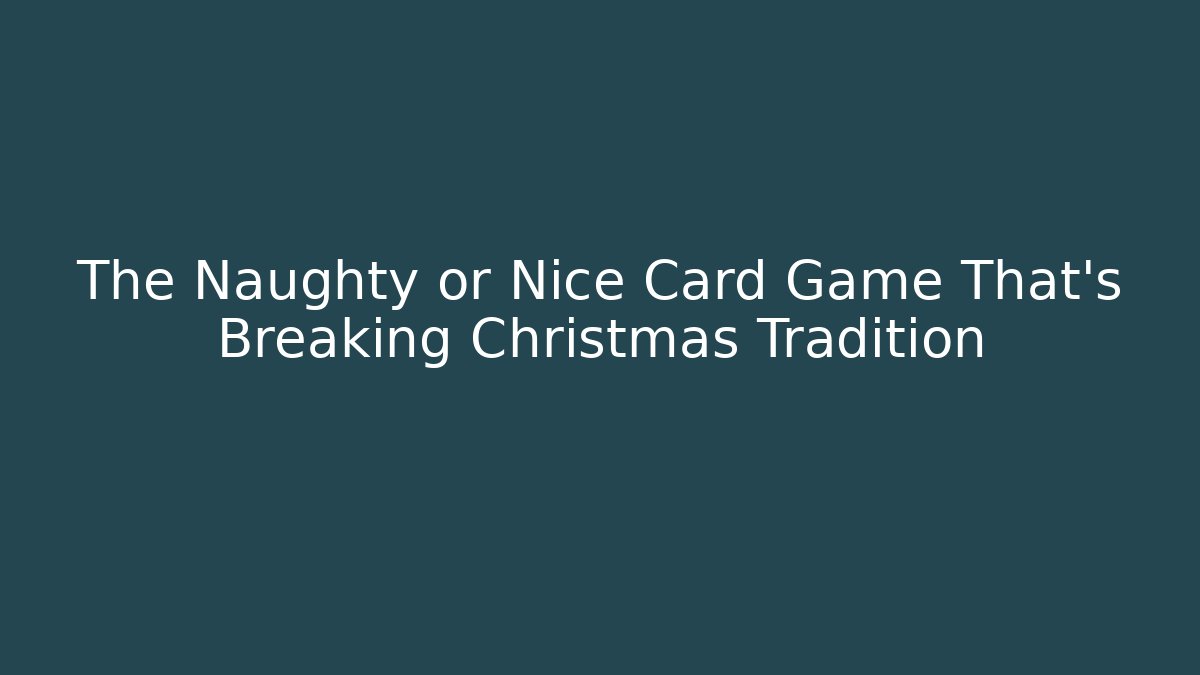 The Naughty or Nice Card Game That’s Breaking Christmas Tradition