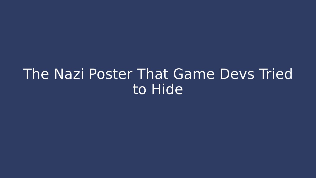 The Nazi Poster That Game Devs Tried to Hide - Create More Assets