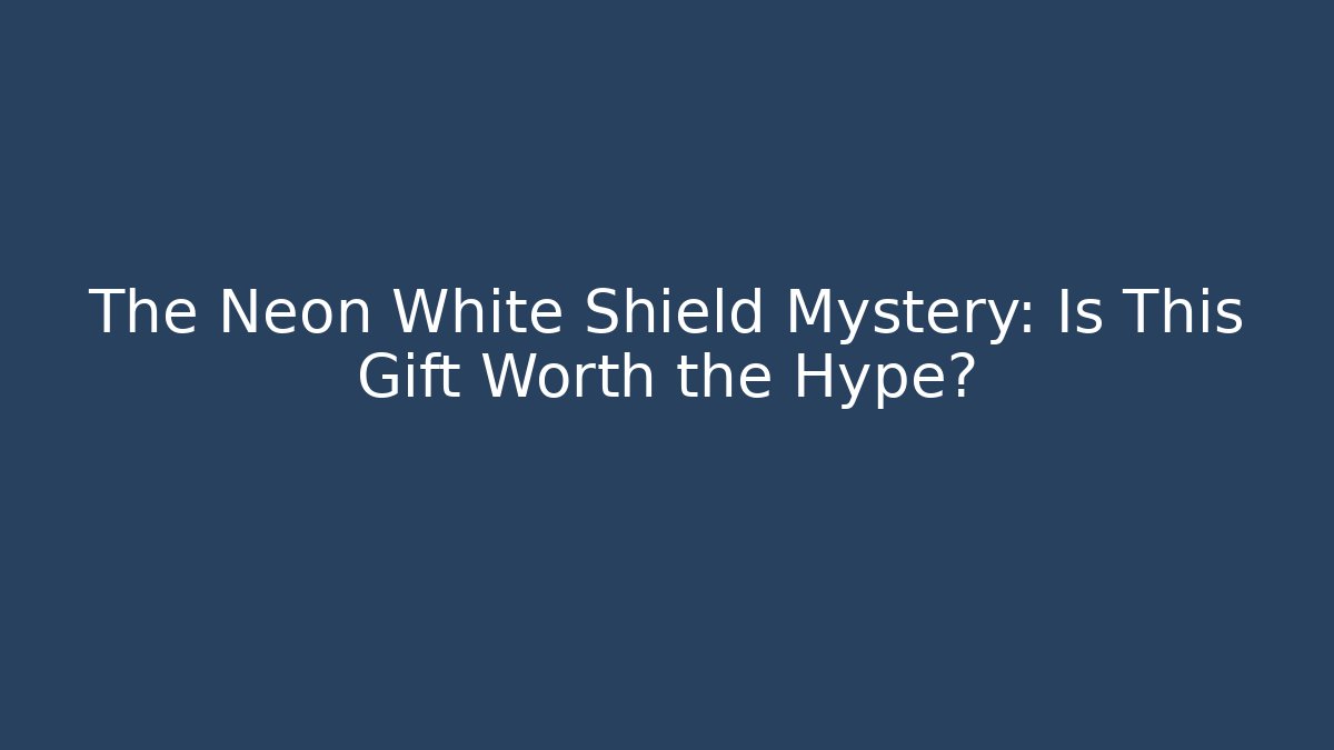 The Neon White Shield Mystery: Is This Gift Worth the Hype?