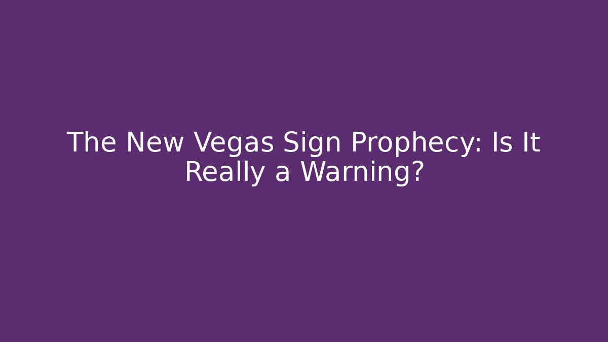 The New Vegas Sign Prophecy: Is It Really a Warning?
