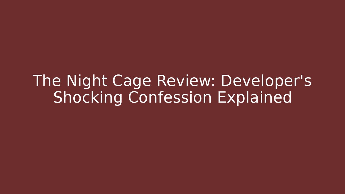The Night Cage Review: Developer's Shocking Confession Explained