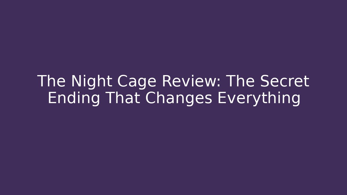 The Night Cage Review: The Secret Ending That Changes Everything