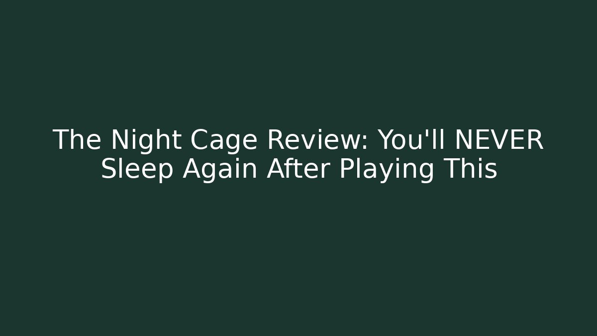 The Night Cage Review: You'll NEVER Sleep Again After Playing This