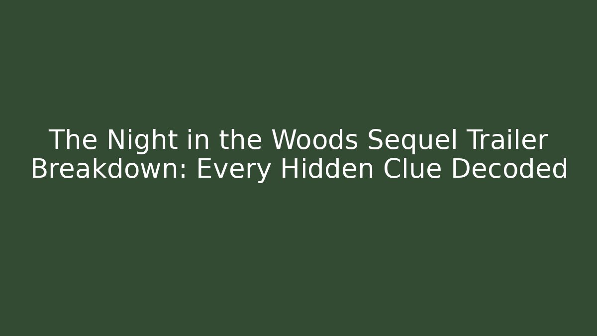 The Night in the Woods Sequel Trailer Breakdown: Every Hidden Clue Decoded - Create More Assets