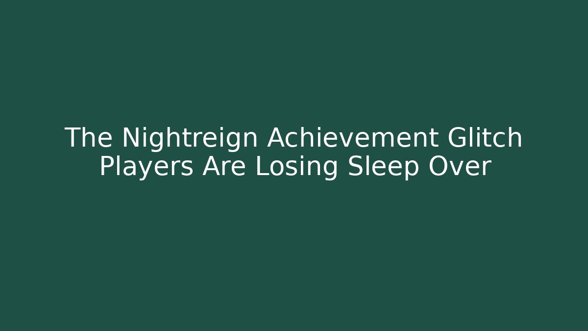 The Nightreign Achievement Glitch Players Are Losing Sleep Over