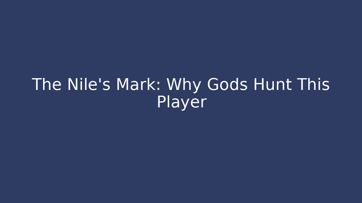 The Nile’s Mark: Why Gods Hunt This Player