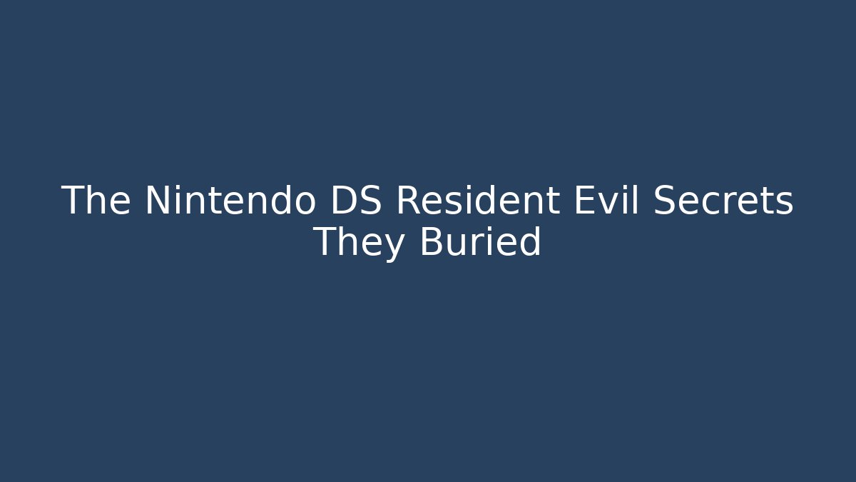 The Nintendo DS Resident Evil Secrets They Buried