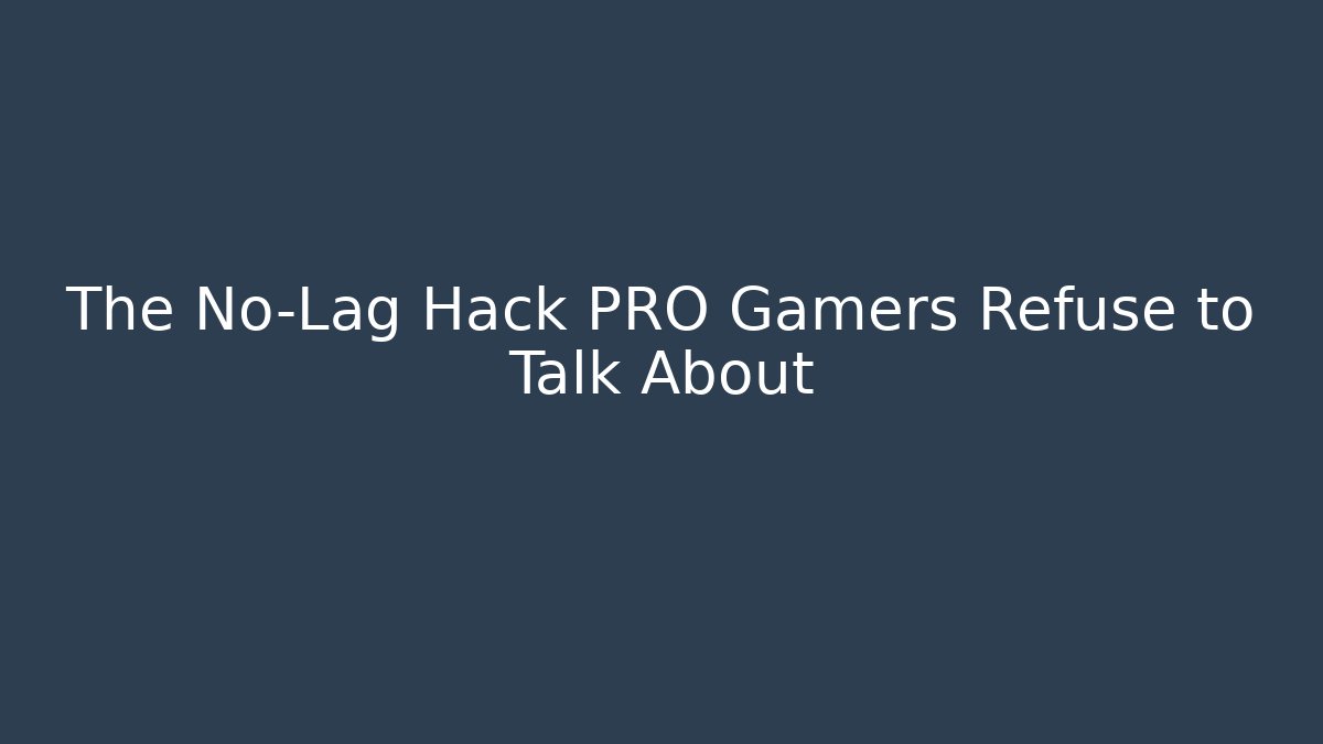 The No-Lag Hack PRO Gamers Refuse to Talk About - Create More Assets