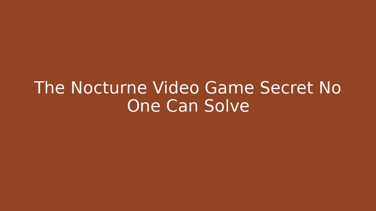 The Nocturne Video Game Secret No One Can Solve