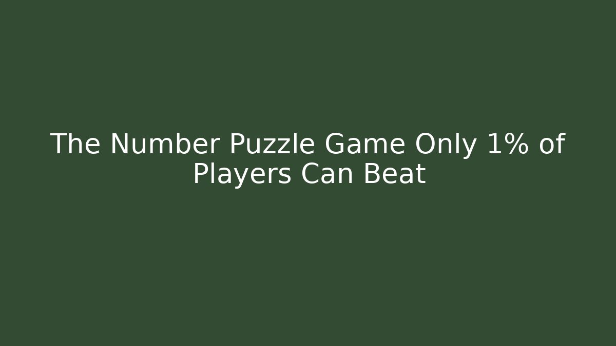 The Number Puzzle Game Only 1% of Players Can Beat