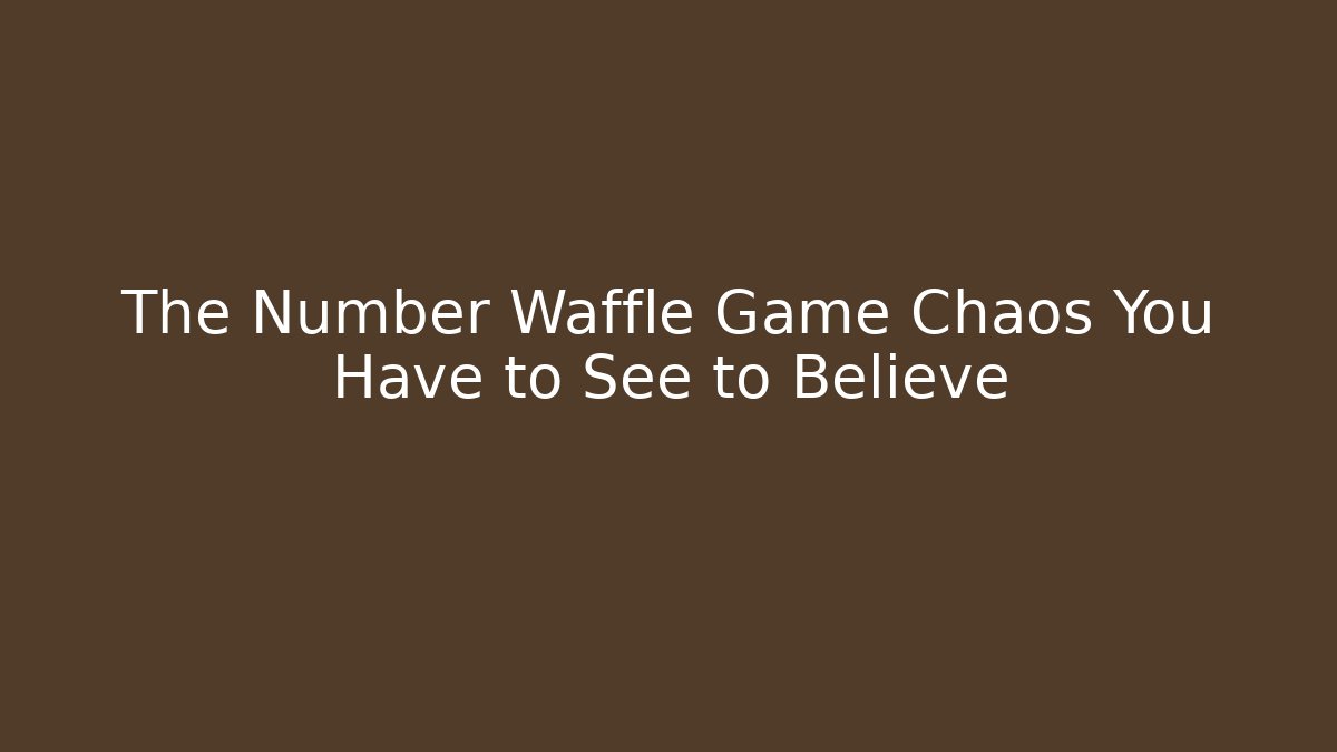 The Number Waffle Game Chaos You Have to See to Believe