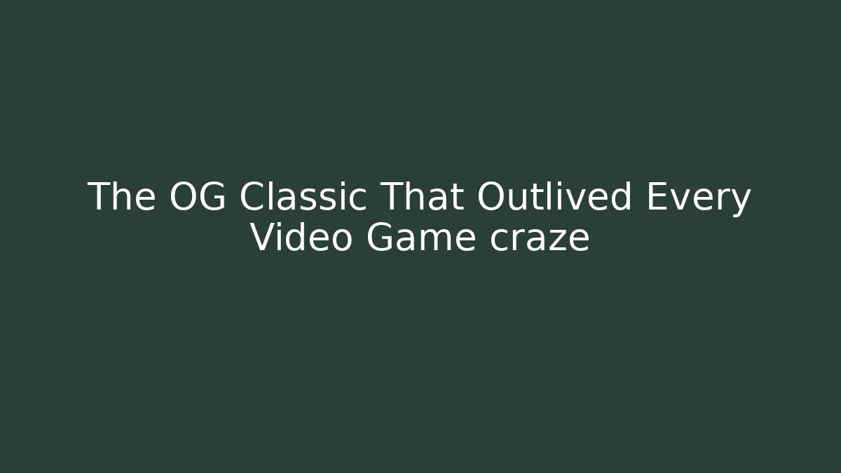 The OG Classic That Outlived Every Video Game craze