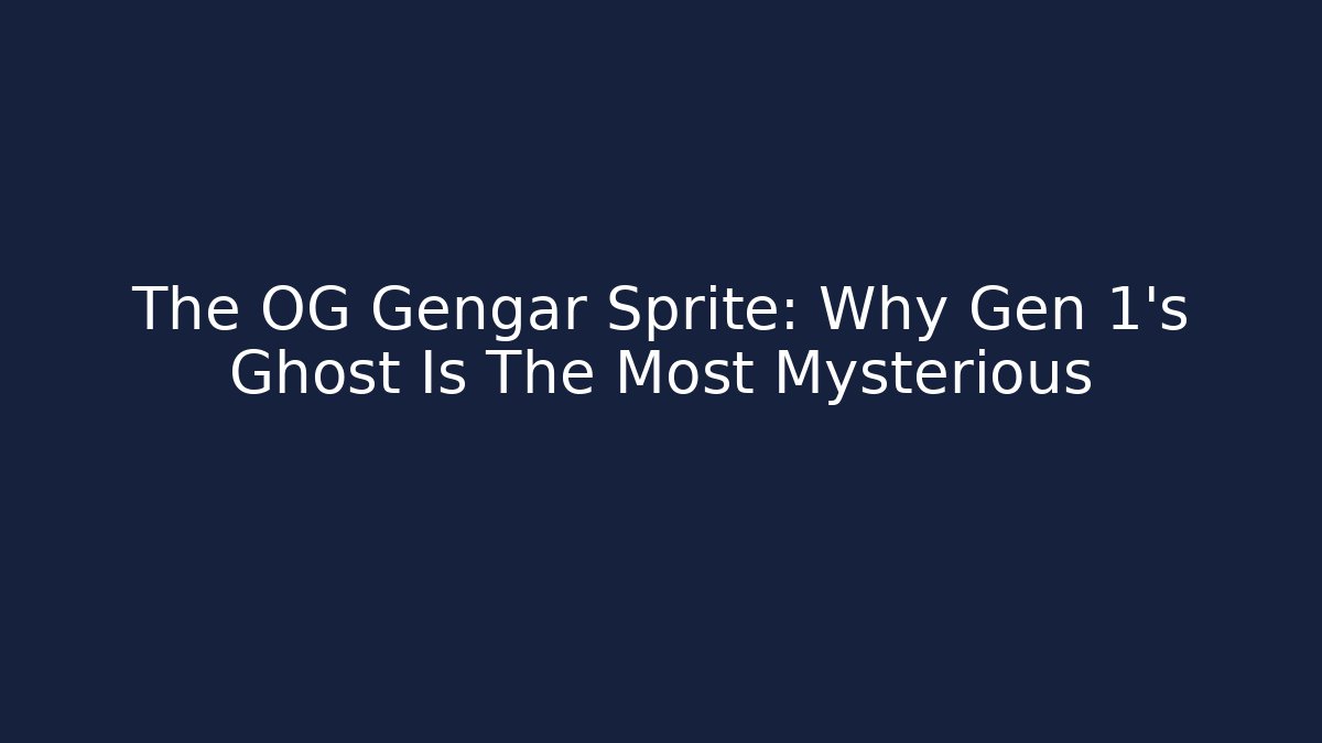 The OG Gengar Sprite: Why Gen 1's Ghost Is The Most Mysterious