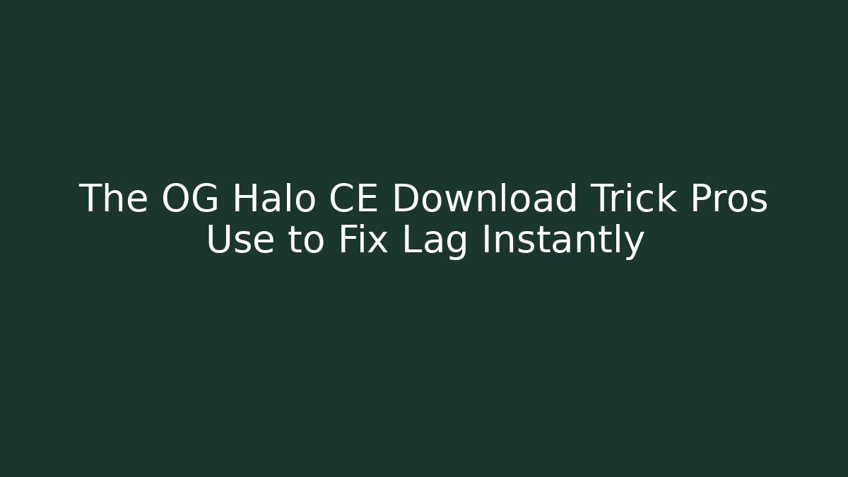 The OG Halo CE Download Trick Pros Use to Fix Lag Instantly