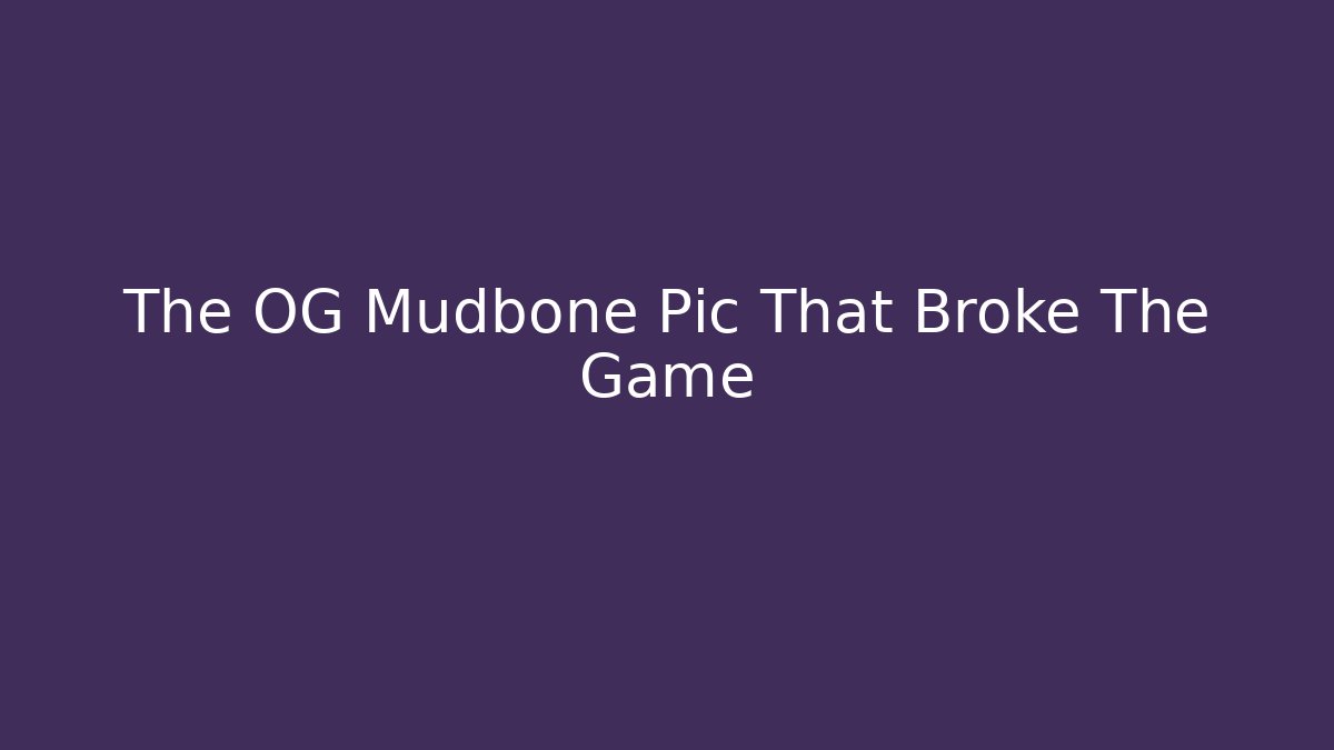 The OG Mudbone Pic That Broke The Game
