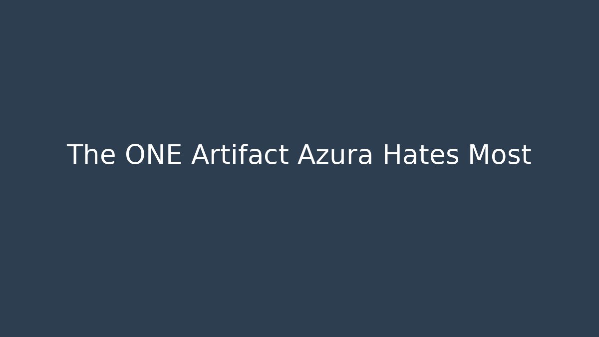 The ONE Artifact Azura Hates Most