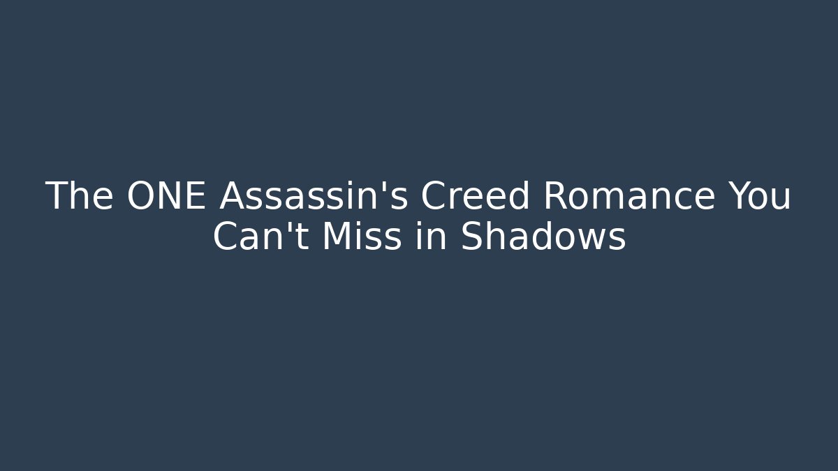 The ONE Assassin's Creed Romance You Can't Miss in Shadows