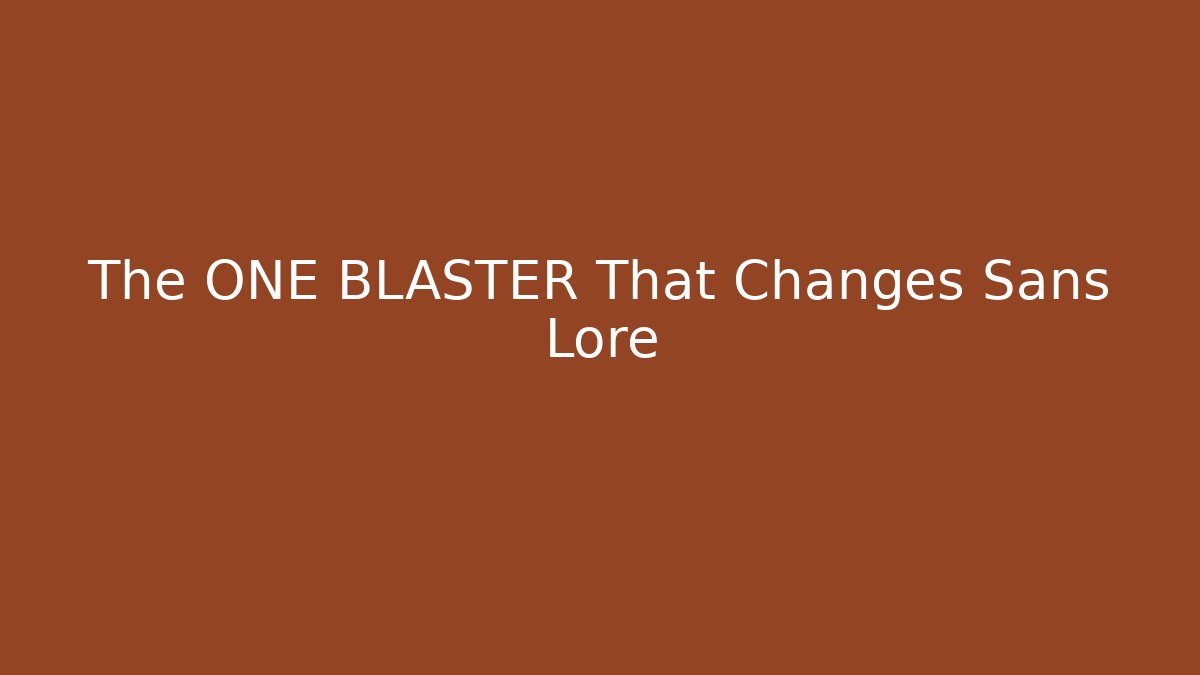 The ONE BLASTER That Changes Sans Lore - Create More Assets