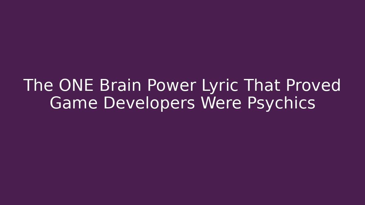 The ONE Brain Power Lyric That Proved Game Developers Were Psychics