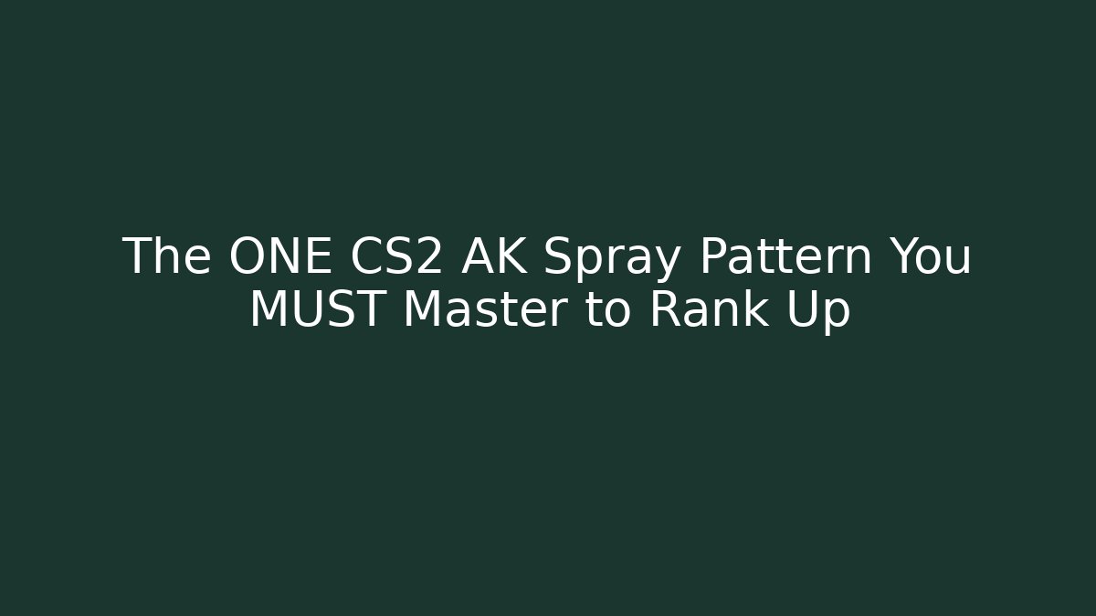 The ONE CS2 AK Spray Pattern You MUST Master to Rank Up