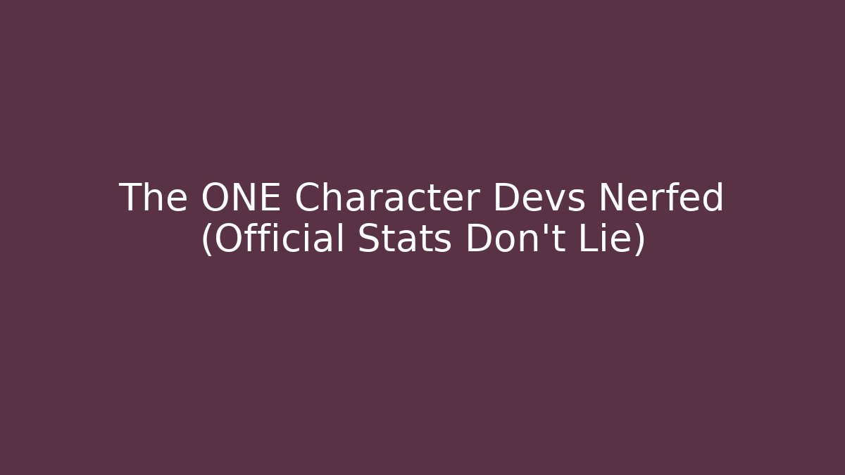 The ONE Character Devs Nerfed (Official Stats Don't Lie)