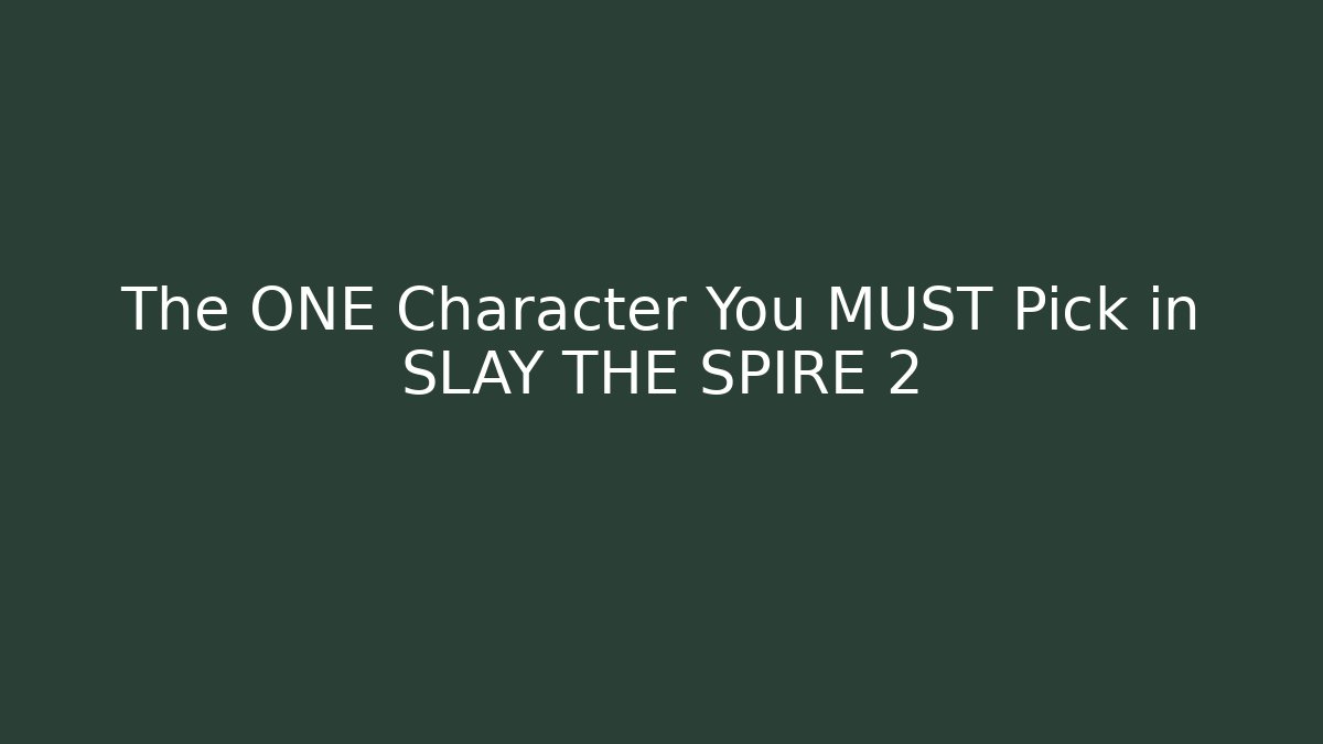 The ONE Character You MUST Pick in SLAY THE SPIRE 2