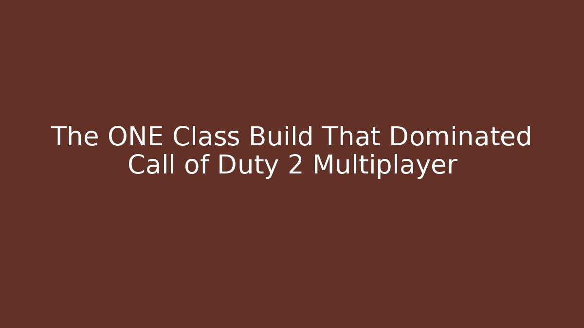 The ONE Class Build That Dominated Call of Duty 2 Multiplayer