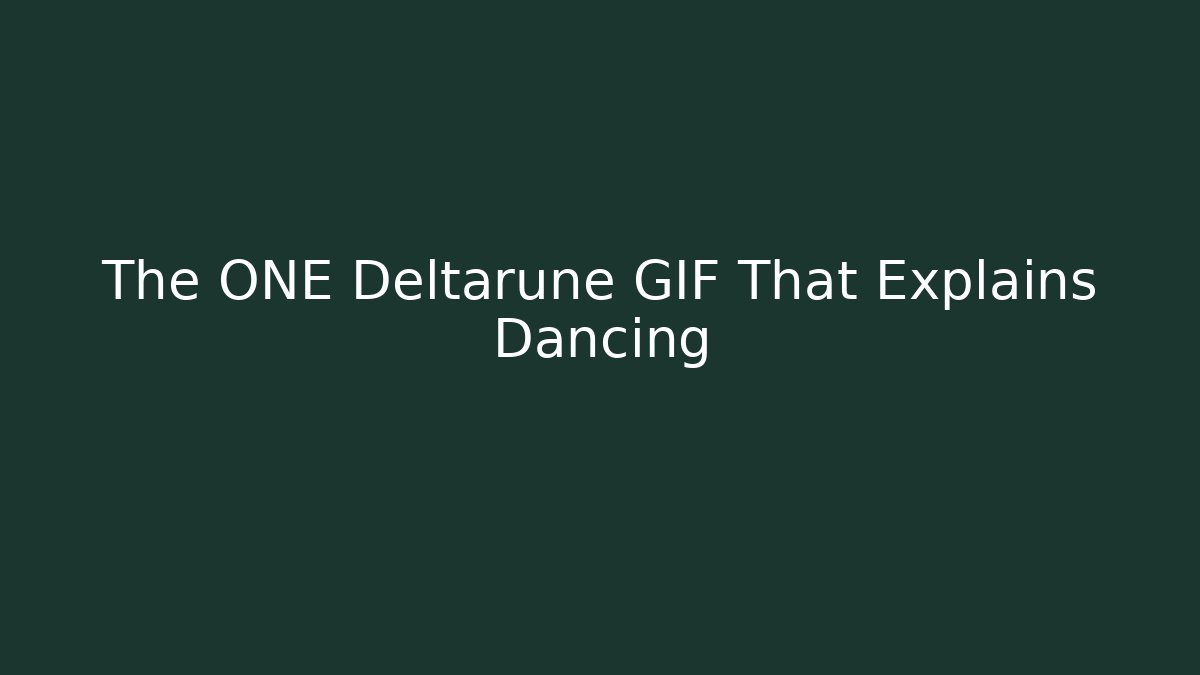 The ONE Deltarune GIF That Explains Dancing - Create More Assets