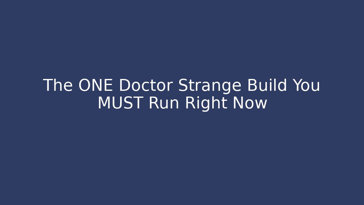The ONE Doctor Strange Build You MUST Run Right Now
