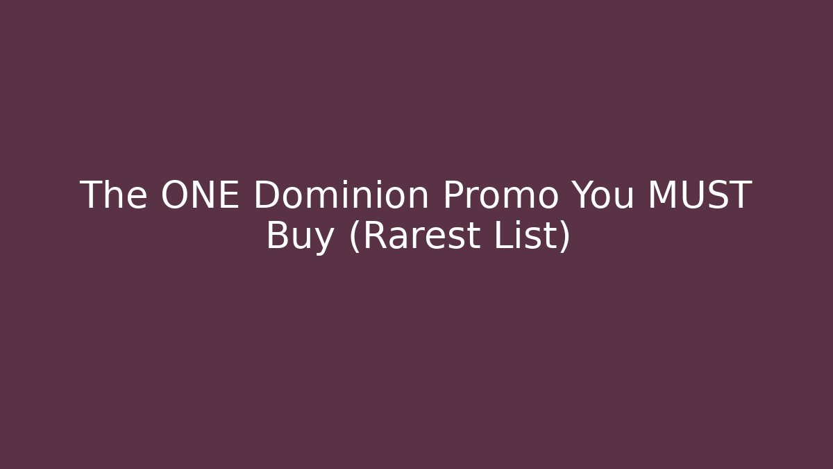 The ONE Dominion Promo You MUST Buy (Rarest List)
