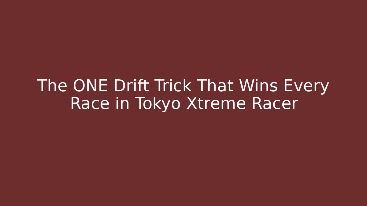 The ONE Drift Trick That Wins Every Race in Tokyo Xtreme Racer