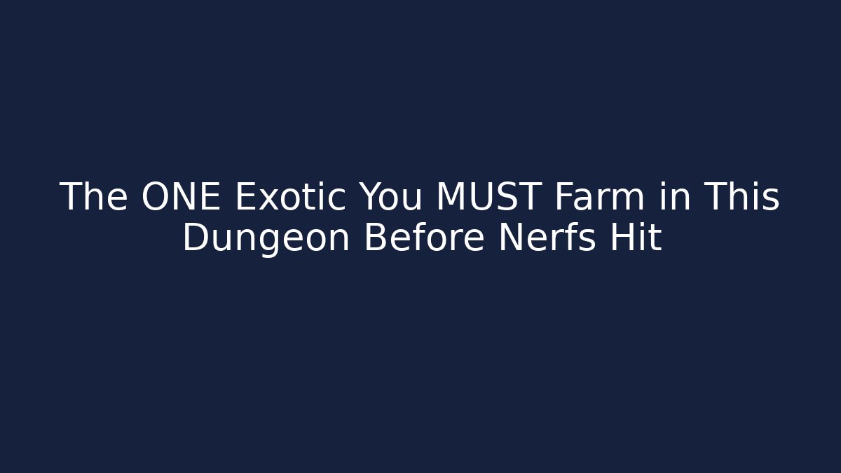 The ONE Exotic You MUST Farm in This Dungeon Before Nerfs Hit
