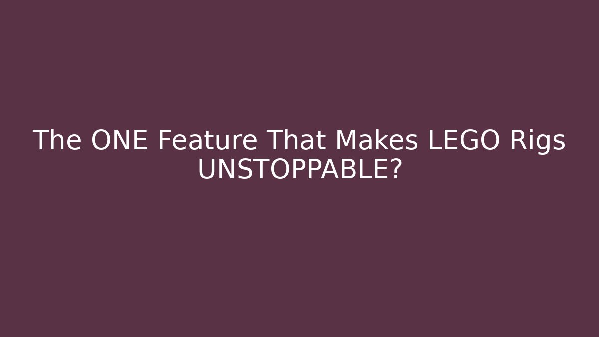 The ONE Feature That Makes LEGO Rigs UNSTOPPABLE?