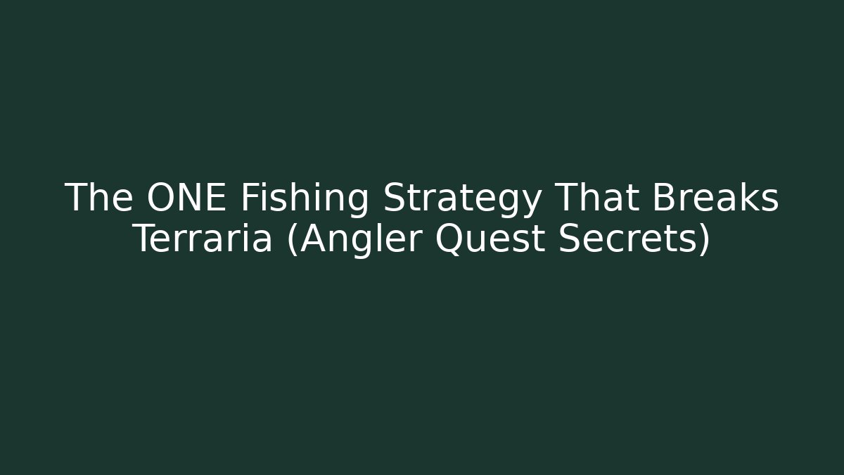 The ONE Fishing Strategy That Breaks Terraria (Angler Quest Secrets)